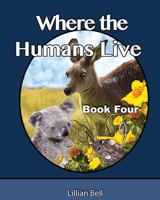 Where the Humans Live: Joey and Paws want to know where the humans live, they have seen their fence lines dividing off the landscape. They ar 1544287348 Book Cover