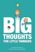 Big Thoughts For Little Thinkers 1999829549 Book Cover