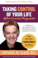 Taking Control of Your Life(After a cancer diagnosis): A Simple yet Powerful System for Managing Common Symptoms of Cancer 1983426547 Book Cover