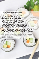 Libro de Cocina de Sushi Para Principiantes 1804652423 Book Cover