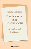Das Loch in der Hosentasche: Geschichten und Erzählungen (German Edition) 3749778248 Book Cover