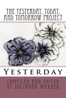 The Yesterday, Today and Tomorrow Project: Yesterday 1482323052 Book Cover
