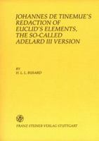 Johannes de Tinemue's Redaction of Euclid's Elements, the So-Called Adelard III Version: Vol. I: Introduction, Sigla and Descriptions of the Manuscripts, Editorial Remarks Euclides, Elementa; Vol. II: 3515079750 Book Cover