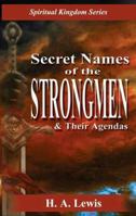 Secret Names of the Strongmen: and their Agendas, Information & Prayer Guide 0990436004 Book Cover