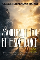 Souffrance, Foi et Espérance: Esquisse d’une théologie et d’une sociologie de la vie et de l’espérance dans le contexte des épreuves humaines (French Edition) 1918667586 Book Cover