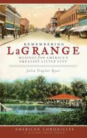 Remembering Lagrange: Musings from America's Greatest Little City 1540225194 Book Cover