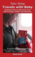 Take-Along Travels with Baby: Hundreds of Tips to Help During Travel with Your Baby, Toddler, and Preschooler 0983122709 Book Cover