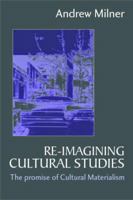 Re-Imagining Cultural Studies: The Promise of Cultural Materialism 0761961143 Book Cover