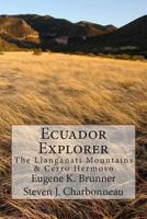 Ecuador Explorer: The Llanganati Mountains & Cerro Hermoso 1479234532 Book Cover