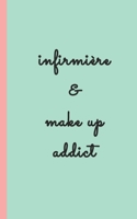 infirmiere & make up addict: carnet d'infirmiere pour prise note 5x8 (12.7x20.32 CM) 100 pages 1650507348 Book Cover