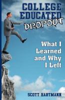 College Educated Dropout: What I Learned and Why I Left 1457555891 Book Cover