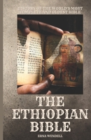The Ethiopian Bible: History of the World's Most Complete and Oldest Bible B0BTS3QJND Book Cover