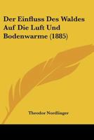 Der Einfluss Des Waldes Auf Die Luft- Und Bodenwarme 1145188788 Book Cover