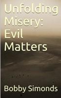 Unfolding Misery: Evil Matters 1095535854 Book Cover