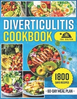 Diverticulitis Cookbook: 1800 Days of Tasty, Healthy Recipes in Three Phases for Soothing Wellness and Restoring Gut Health. Includes a 60-Day Meal Plan for Specific Symptoms B0CWH9GS2T Book Cover