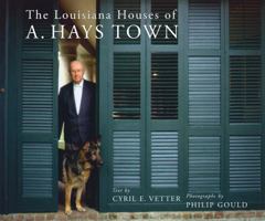 Louisiana Houses of A. Hays Town 0807123714 Book Cover