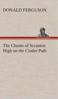 CHUMS Of SCRANTON HIGH On The CINDER PATH. 1530945054 Book Cover
