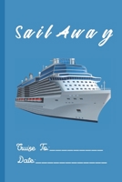Sail Away: Cruising, Sailing Planner Journal Organizer and Excursions On Board Ship and On Shore Acitivity Checklist 1710296518 Book Cover