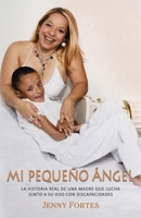 Mi Pequeño Ángel : La Historia Real de una Madre Que Lucha Junto a Su Hijo con Discapacidades 1938432827 Book Cover