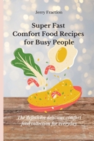 Super Fast Comfort Food Recipes for Busy People: The definitive delicious comfort food collection for everyday 1803174617 Book Cover