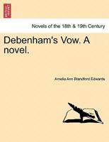 Debenham's Vow. a Novel. Vol. III 1241381941 Book Cover