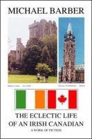 The Eclectic Life of an Irish Canadian 1412000092 Book Cover
