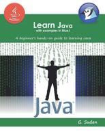 Learn Java with examples in BlueJ: A beginner's hands-on approach to learning Java 1096927799 Book Cover