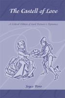 CASTELL OF LOVE: A Critical Edition of Lord Berner's Romance 0866983848 Book Cover