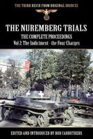 The Nuremberg Trials - The Complete Proceedings Vol 2: The Indictment - The Four Charges 1908538775 Book Cover