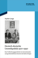 Deutsch-Deutsche Umweltpolitik 1970-1990: Eine Verflechtungsgeschichte Im Internationalen Und Gesellschaftlichen Kontext Des Kalten Krieges (Quellen ... Zur Zeitgeschichte) 3111086208 Book Cover