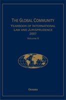 The Global Community Yearbook of International Law and Jurisprudence 2007: Volume 2 (Global Community Yearbook) 0195341856 Book Cover