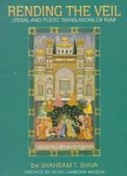 Rending the Veil: Literal and Poetic Translations of Rumi 0934252467 Book Cover