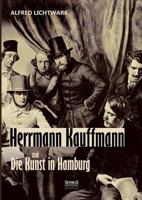 Herrmann Kauffmann Und Die Kunst in Hamburg 1800-1850 3863477014 Book Cover