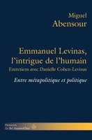 Emmanuel Levinas, l'intrigue de l'humain: Entre métapolitique et politique. Entretiens avec Danielle Cohen-Levinas (HR.BEL AUJOURD') (French Edition) 2705683291 Book Cover