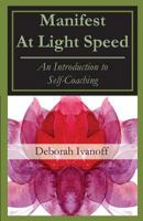 Manifest at Light Speed: An Introduction to Self-Coaching 154031202X Book Cover