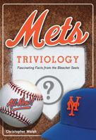 Mets Triviology: Fascinating Facts from the Bleacher Seats 1629372366 Book Cover