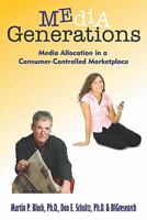 Media Generations: Media Allocation In A Consumer-Controlled Marketplace 0981941516 Book Cover