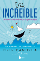 Eres Increíble: Cómo afrontar el cambio, lidiar con el fracaso y vivir con propósito. Un manual de resiliencia 8418531843 Book Cover