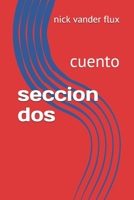 seccion dos: cuento (Spanish Edition) 1695777506 Book Cover