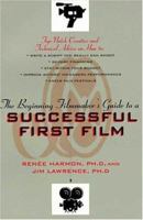 The Beginning Filmmaker's Guide to a Successful First Film 0802775217 Book Cover