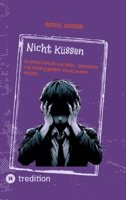 Nicht Küssen: Zwischen Verlust und Nähe / Depression und Abhängigkeiten einmal anders erklärt. (German Edition) 3384383796 Book Cover