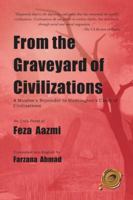 From the Graveyard of Civilizations: A Muslim Rejoinder to Huntington's Clash of Civilizations 1425122930 Book Cover