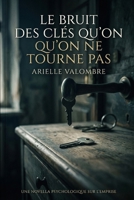 Le Bruit des Clés qu’on ne Tourne Pas (French Edition) B0GXDWV55W Book Cover