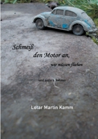 Schmeiß den Motor an, wir müssen fliehen: und andere Satiren 3755756676 Book Cover