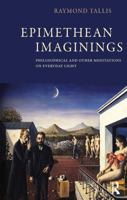 Epimethean Imaginings: Philosophical and Other Meditations on Everyday Light 1844658252 Book Cover