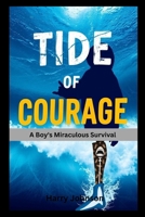Tide of Courage: A Boy's Miraculous Survival B0FL24MBCS Book Cover