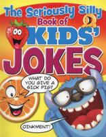 The Seriously Silly Book of Kids' Jokes 1784042951 Book Cover