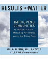 Results that Matter: Improving Communities by Engaging Citizens, Measuring Performance, and Getting Things Done 0787960586 Book Cover