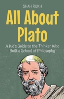 All About Plato: A Kid's Guide to the Thinker Who Built a School of Philosophy (Knowledge Books for Kids) B0F777T5VQ Book Cover