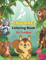 SQUIRREL Coloring Book For Toddlers: A Unique Collection Of 40 Coloring Pages B08P26NXSK Book Cover